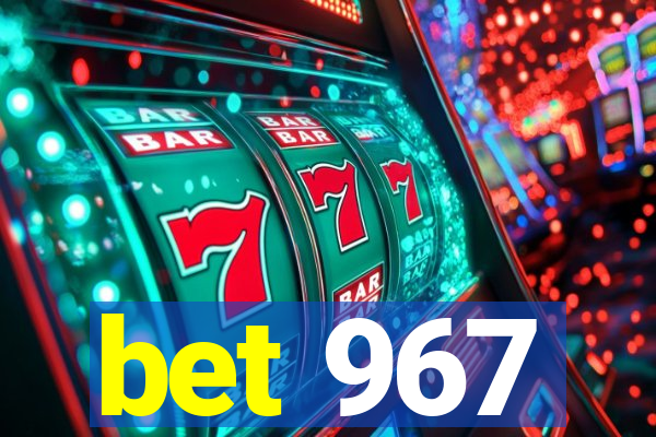 bet 967